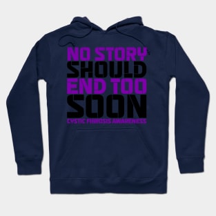 No Story Should End Too Soon Cystic Fibrosis Awareness Hoodie